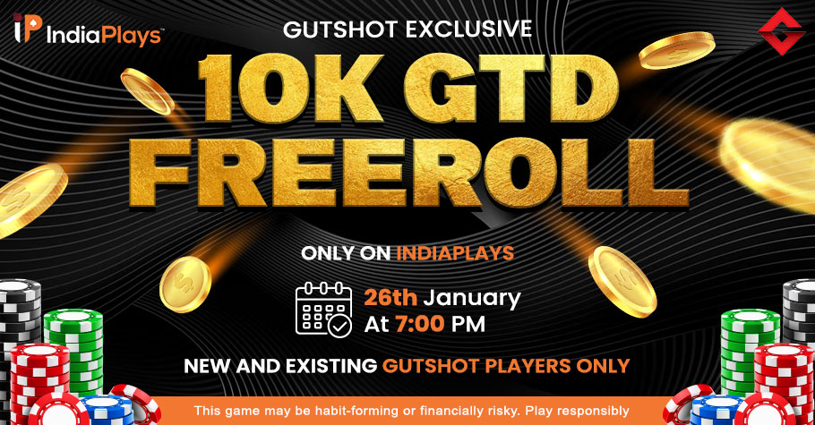 Gutshot’s Exclusive 10K Freeroll On IndiaPlays Cannot Be Missed!
