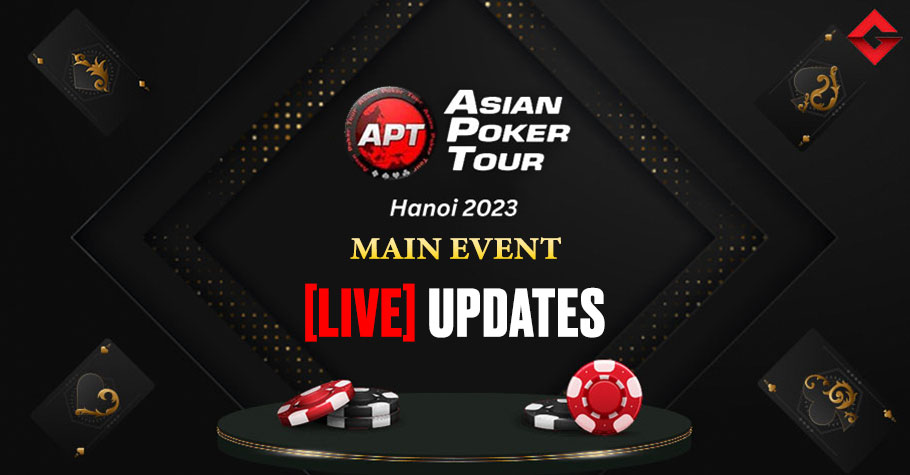 APT Hanoi 2023: Main Event Live Updates