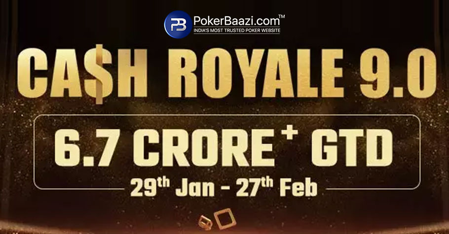PokerBaazi's Cash Royale 9.0 Is Where You Can Win From 6.7+ Crore