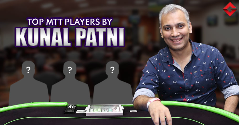 Who Are Kunal Patni's Top 3 Indian MTT Players?