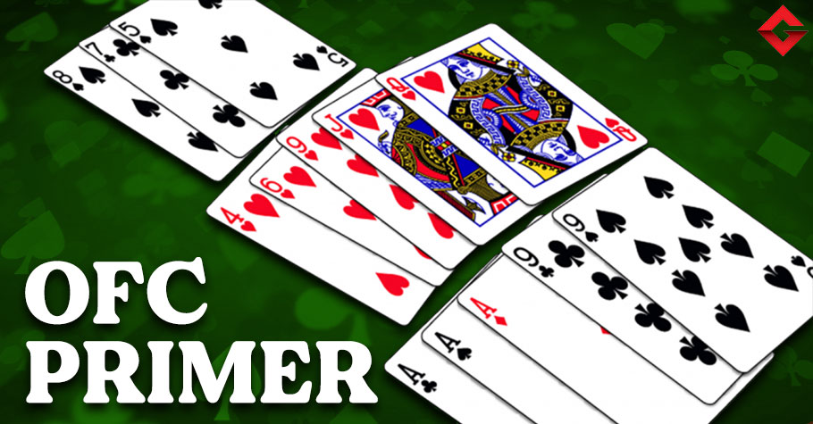 OFC Primer – How to Play Open Face Chinese Poker?