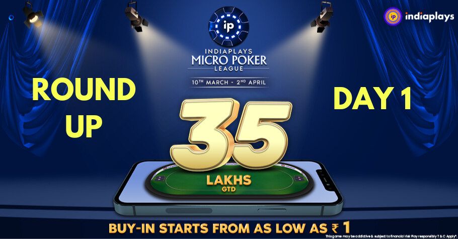 IndiaPlays Micro Poker League Day 1 Round Up