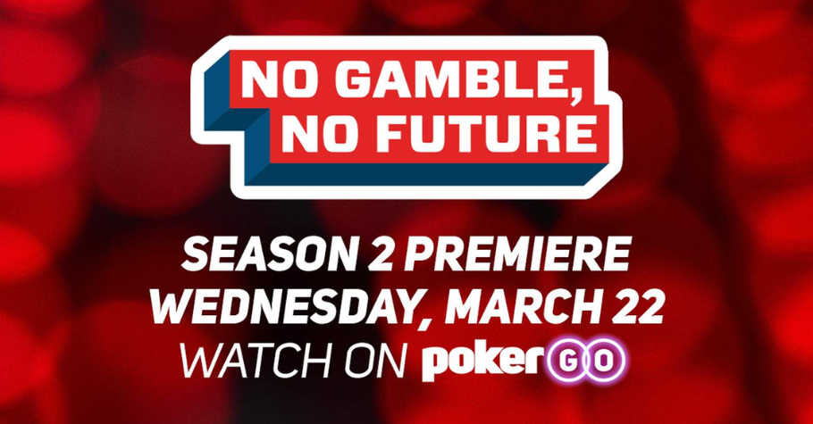 PokerGO Announces Second Season Of No Gamble, No Future