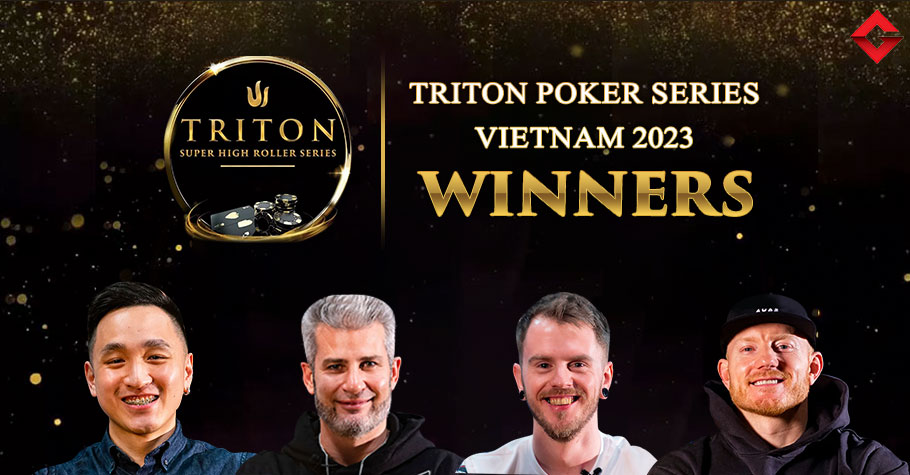 Triton Poker Series Vietnam 2023: List Of Winners