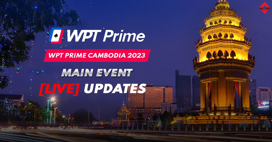 WPT Prime Cambodia 2023 Main Event Live Updates