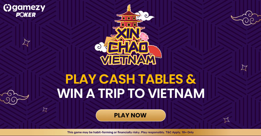 Play Gamezy Poker’s Cash Games And Win A Trip To Vietnam!