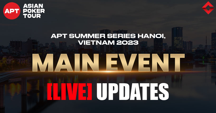 APT Summer Series Hanoi Main Event Day 1 Underway!