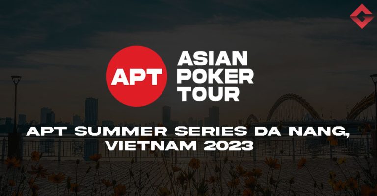 APT Summer Series Da Nang 2023: Full Schedule, Guarantee, Tournaments And More