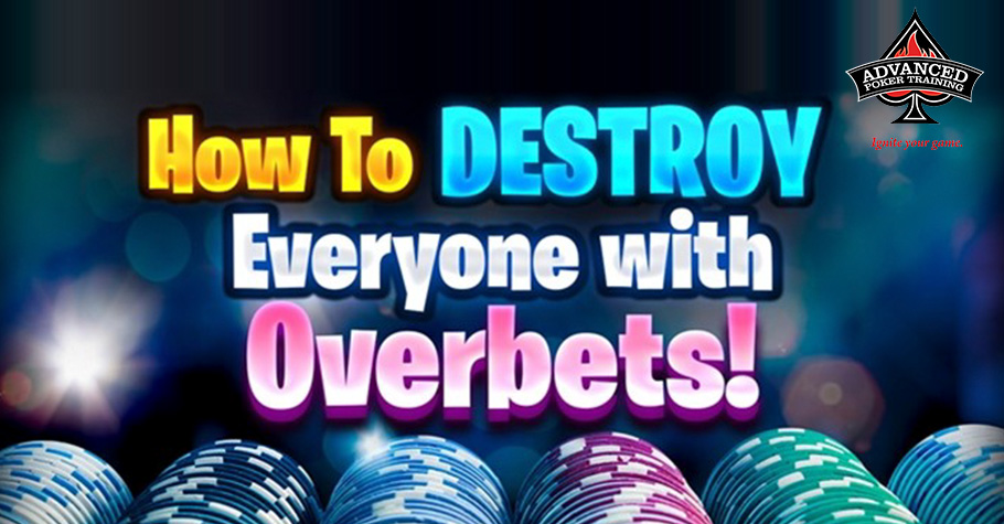 How To Destroy Your Opponents With Overbets 