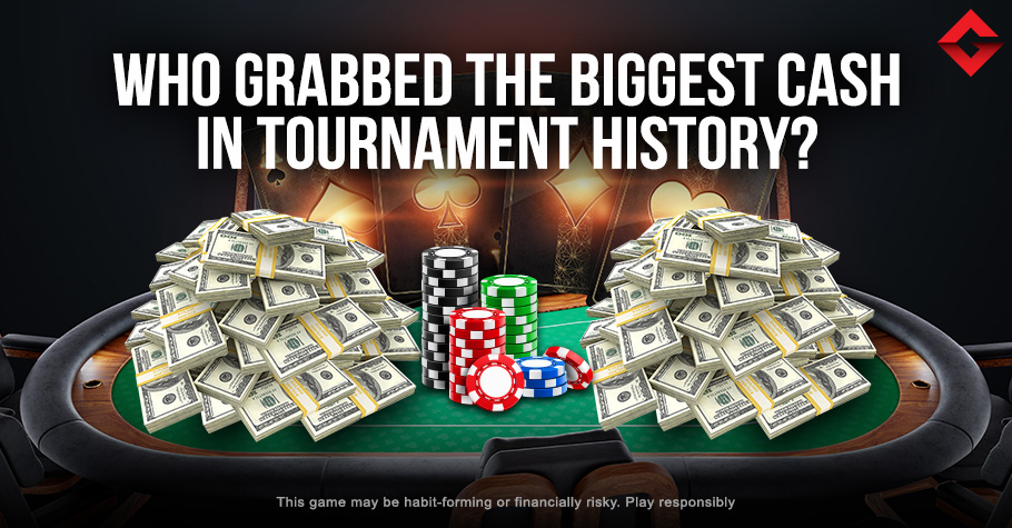 Biggest Poker Cashes In The Recorded Tournament History