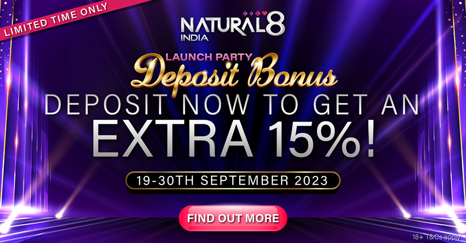 Natural8 India's Launch Party Bonus: Get 15% More On All Deposits