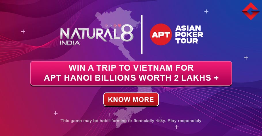 Win A FREE Trip To APT Hanoi Billions 2023 With Natural8 India