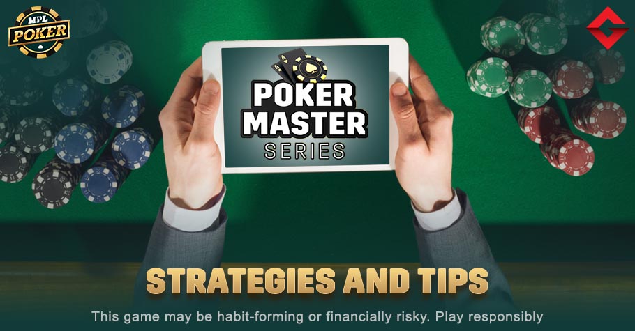 Strategies and Tips For Success At MPL's Poker Master Series