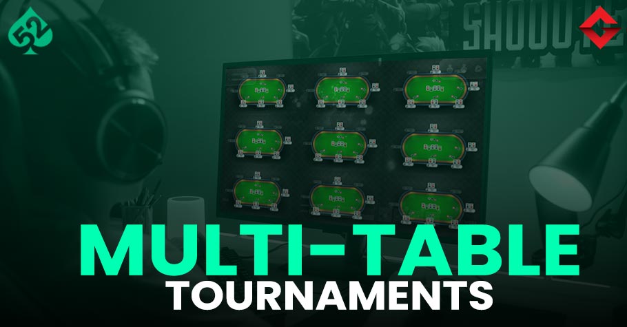 What Are Multi-Table Tournaments In Online Poker?