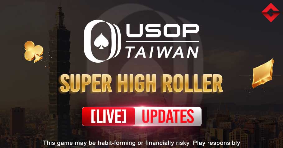 USOP Taiwan 2024 - Super High Roller Live Updates - Gutshot Magazine