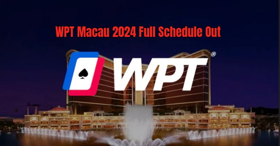 WPT Macau 2024: Full Schedule Out