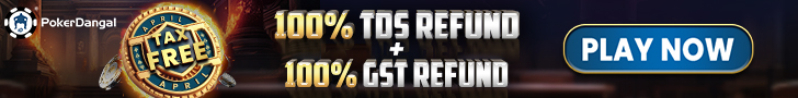 PokerDangal Tax Free April; 100% TDS Refund + 100% GST Refund