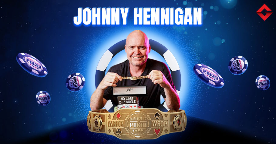 Johnny Hennigan’s WSOP Bracelets