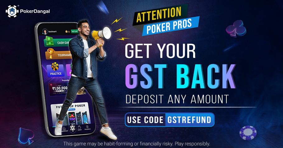 Grab 100% GST Refund On Deposits Only At PokerDangal