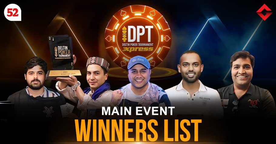 Here's a list of all the winners of DPT Xpress Main Event