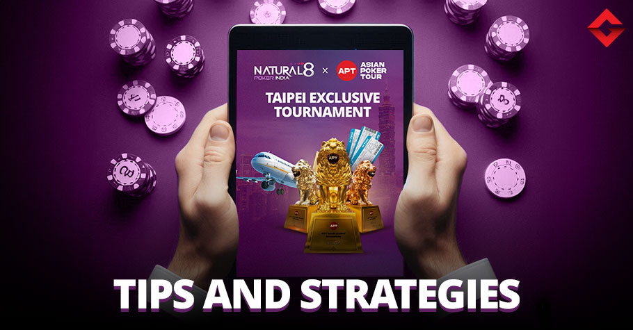 Tips and Strategies for Natural8 India's Taipei Exclusive Tournament Satellites