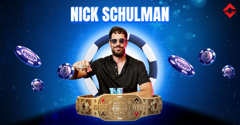 List Of All Nick Schulman’s WSOP Bracelets