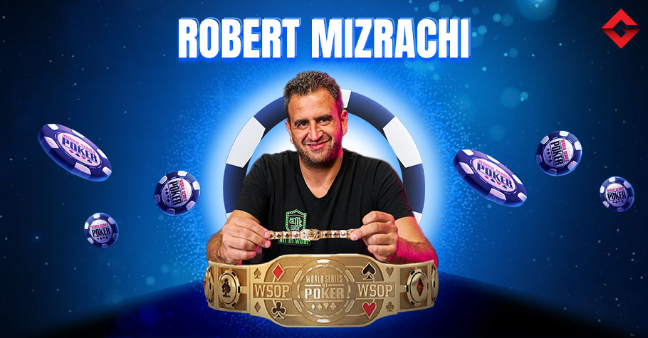 Robert Mizrachi’s WSOP Bracelets