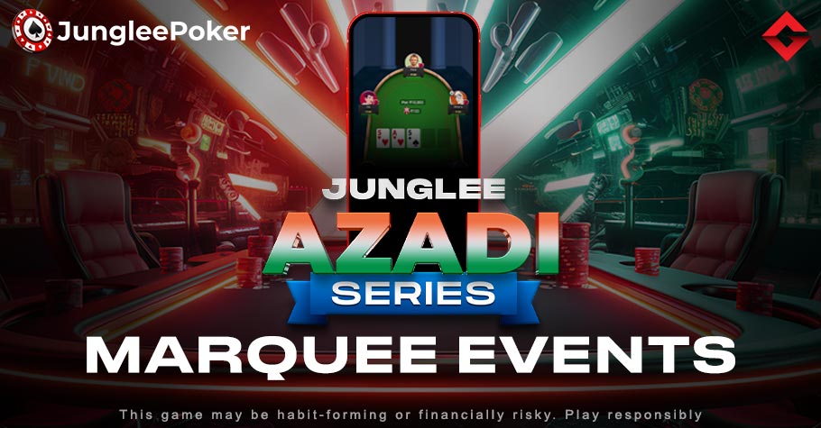 Junglee Poker’s Azadi Series: Marquee Events You Can’t Miss!