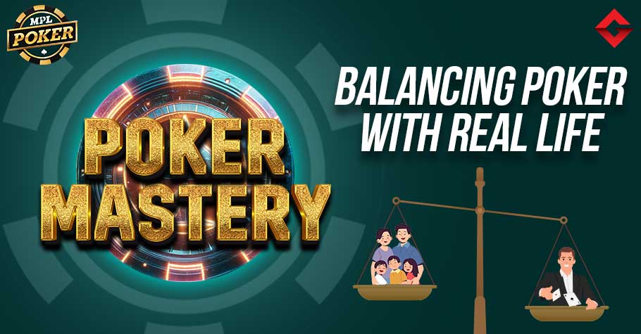 MPL Poker Mastery: Balancing Poker With Real Life