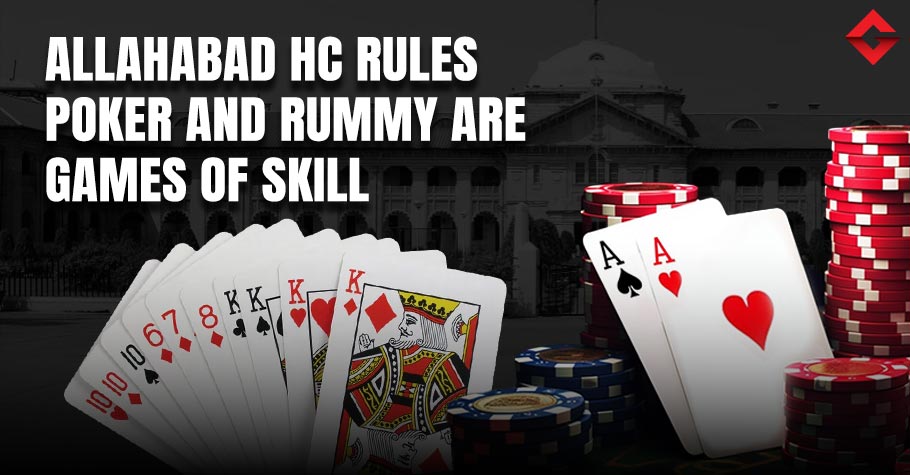 Allahabad HC says poker and rummy are games of skill.