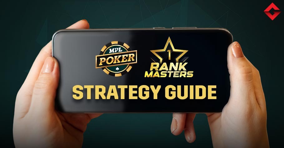 How To Maximise Wins In MPL Poker’s ₹40 Lakh Rank Masters?