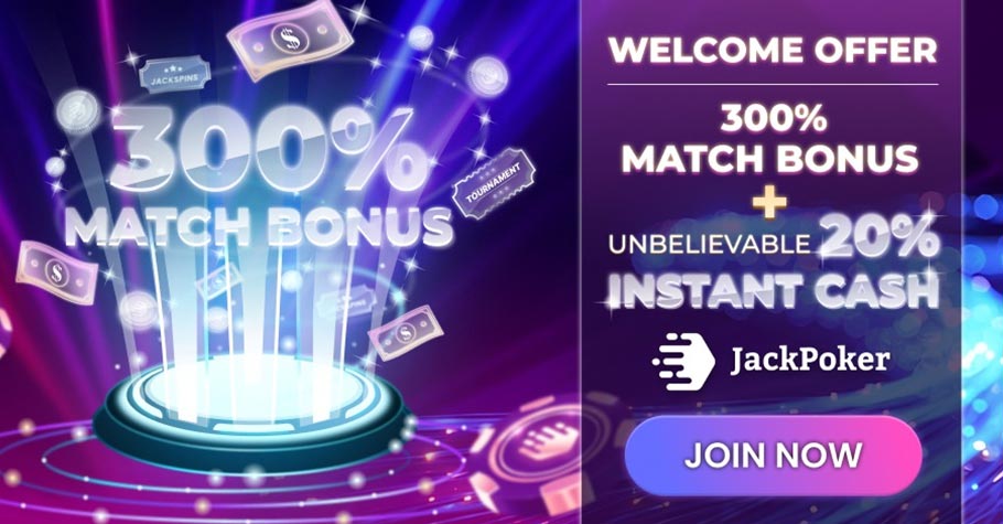 JackPoker Welcome Offer: Unlock 300% Bonus & Instant Cash Now!