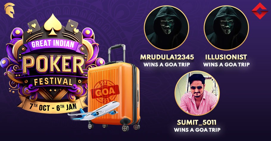 ‘Mrudula12345’, ‘Illusionist’, And ‘Sumit_5011’ Win Trips To Goa At The Great Indian Poker Festival