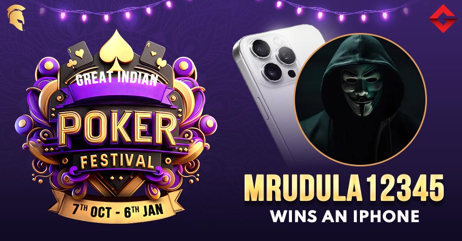 ‘Mrudula12345’ Wins An iPhone With Spartan Poker Great Indian Poker Festival