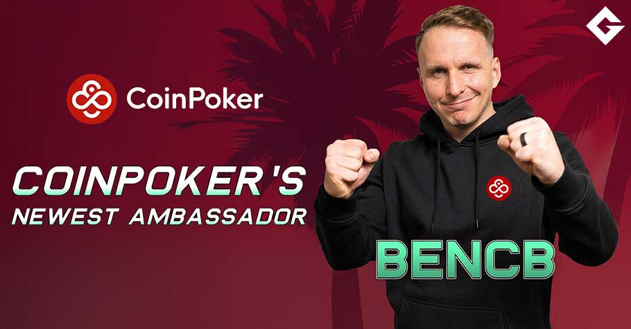 Breaking News! Poker Coach Bencb Announced as New CoinPoker Ambassador