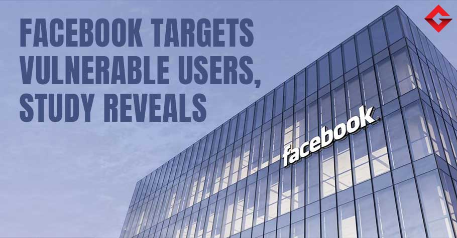 Facebook targetting vulnerable users through marketing