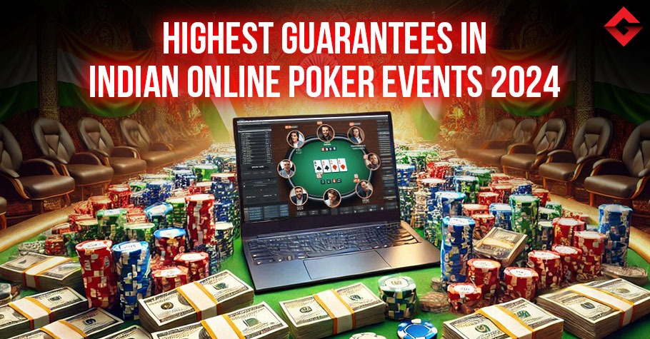 Indian Online Poker Events With Highest Guarantees in 2024