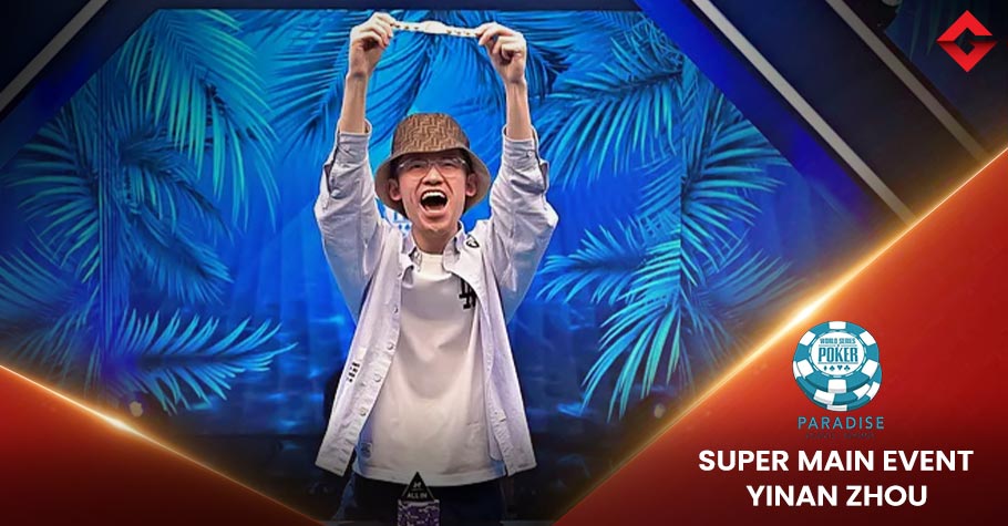 Yinan Zhou Ships WSOP Paradise Super Main Event With a Bluff