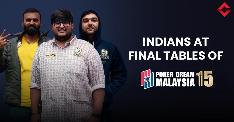 Arya, Mehta, Somashekar At Poker Dream 15 Malaysia Final Tables