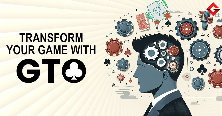 From Novice To Pro: How GTO Can Transform Your Poker Game!