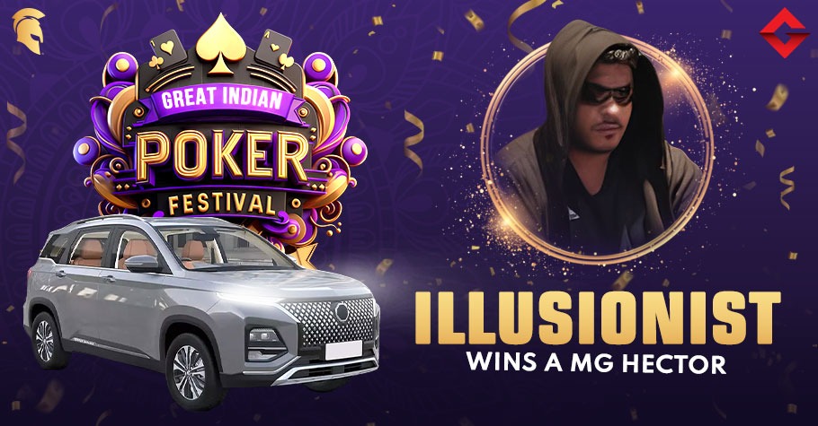 ‘Illusionist’ Snags The SUV MG Hector And More At The Great Indian Poker Festival!