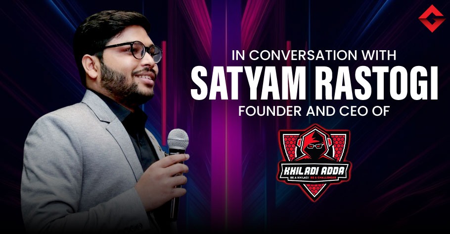 Experiences In College Competitions Motivated Me To Co-Found Khiladi Adda - Co-founder Satyam Rastogi