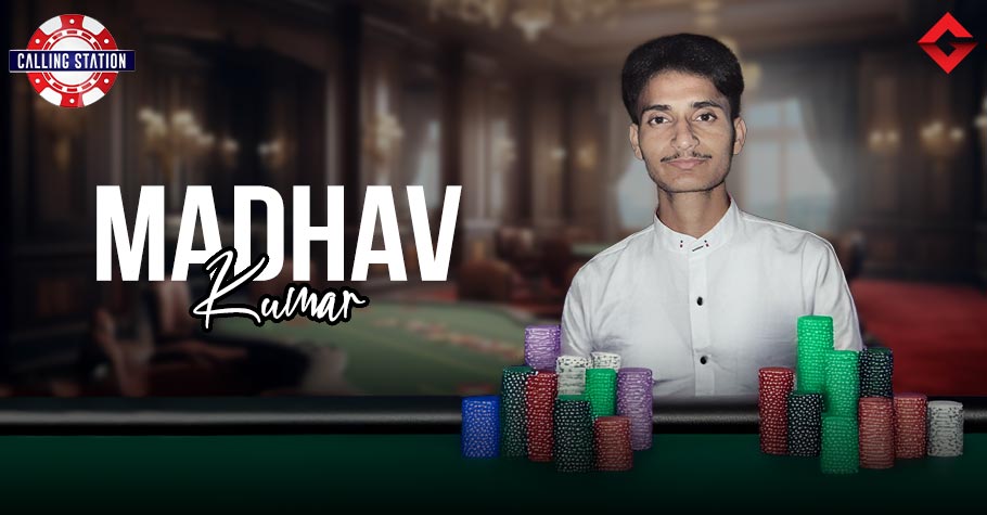 Meet Madhav Kumar: Calling Station Cash Game Pro