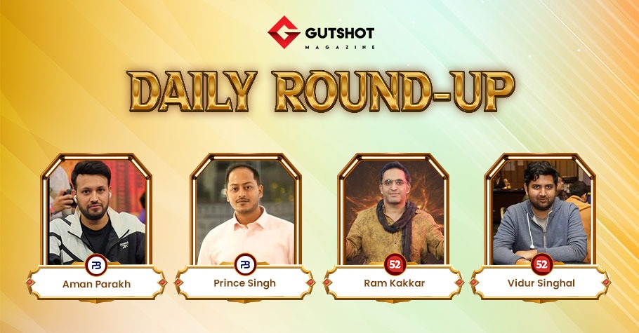 Aman Parakh Ships The MoneyMaker, Online Regs Vidhur Singhal, Ram Kakkar, Prince Singh Ship Titles On Thursday Night