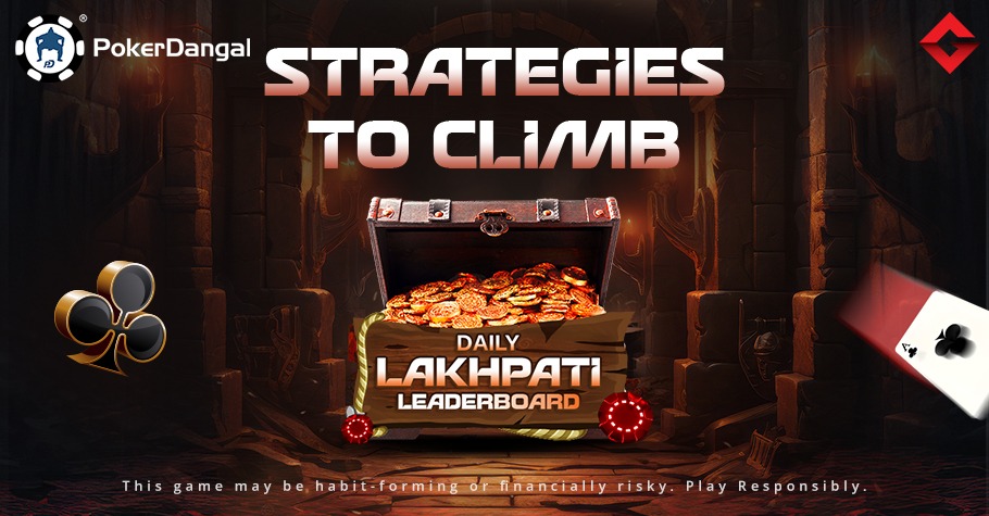 Strategies To Climb The PokerDangal Daily Lakhpati Leaderboard